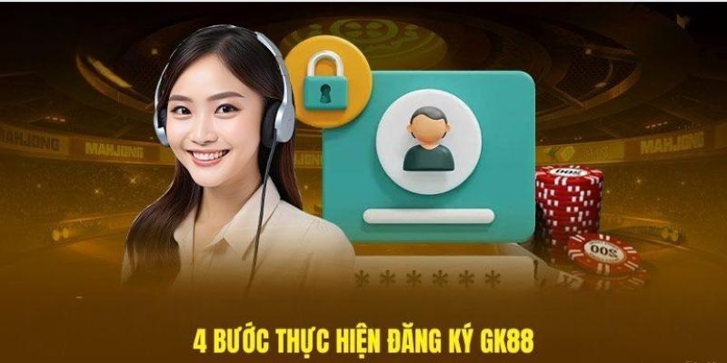 4 bước cơ bản để khách hàng đăng ký GK88 thành công