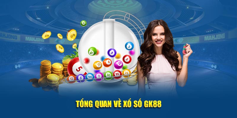 Xổ số GK88 sảnh game nổi bật hàng đầu hiện nay 