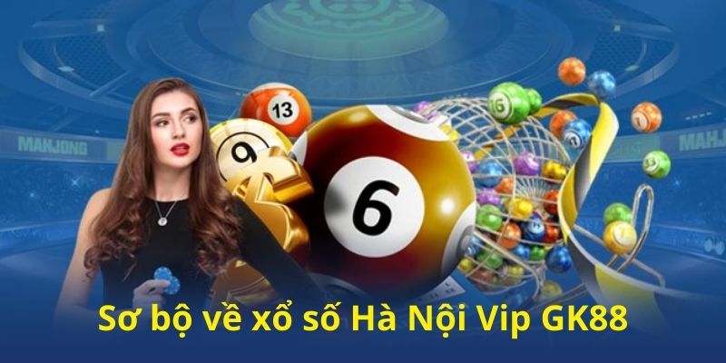 Sơ bộ về lô đề Hà Nội VIP tại GK88